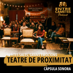 Capítol 4 – Teatre de proximitat: Petites sales, grans emocions